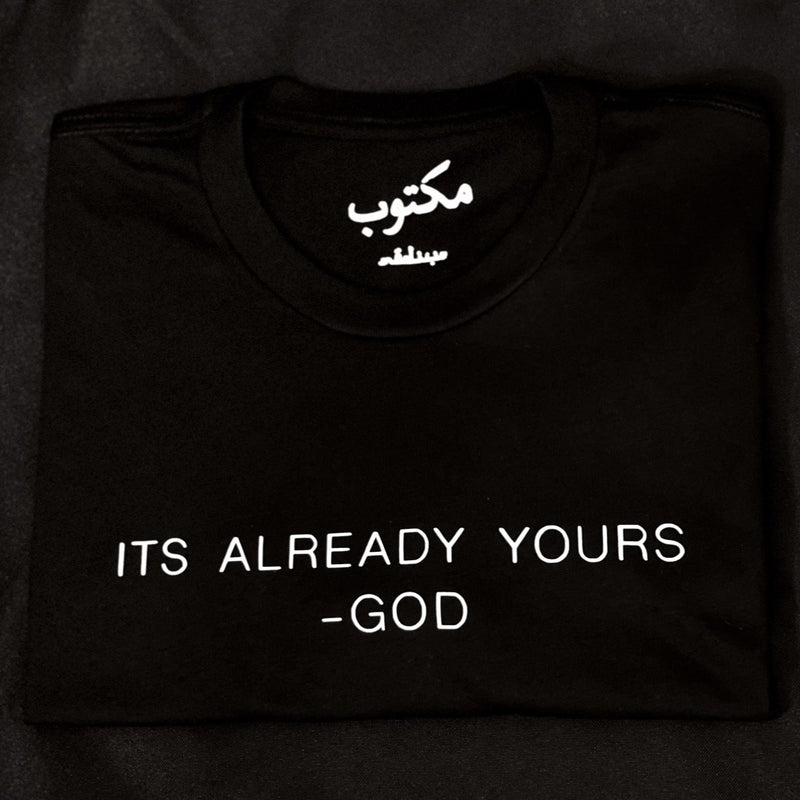 Its Already Yours - God Black T-shirt